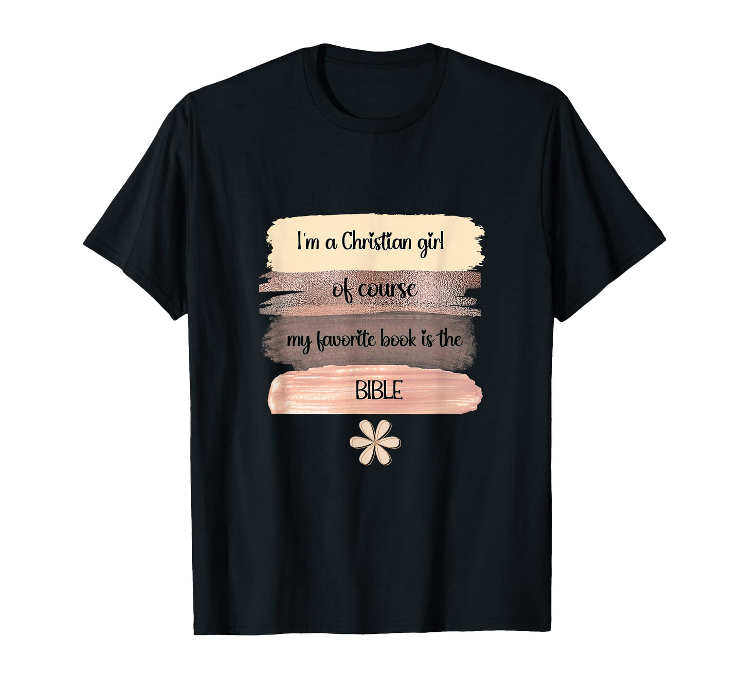I'm a Christian girl, my favorite book is the BIBLE QUOTE T-Shirt