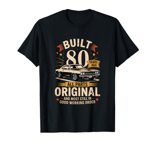 Built 80 Years Ago - Funny 80th Birthday Gift T-Shirt