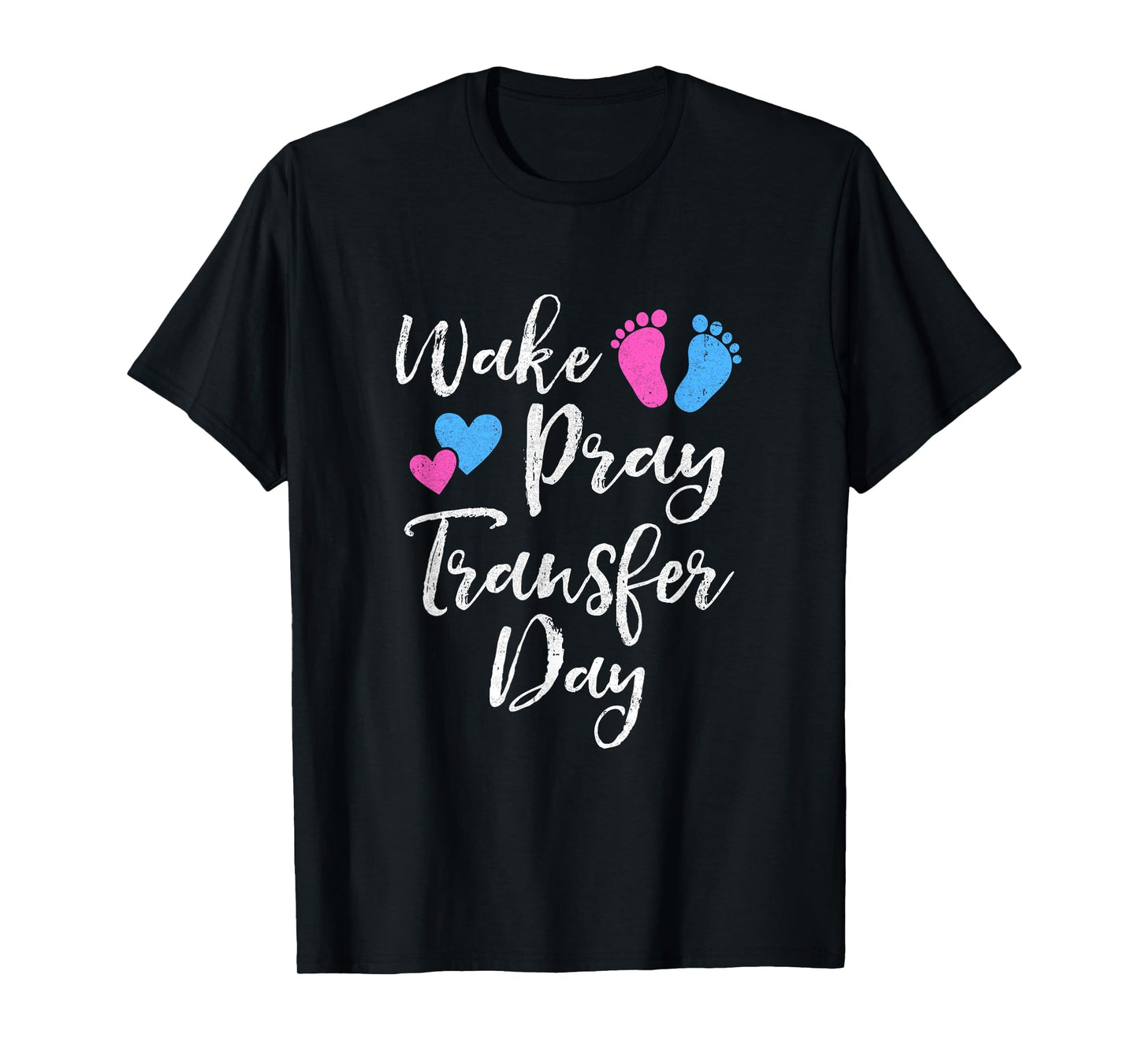Wake Pray Transfer Day Ivf Vitro Fertilization Mom Women T-Shirt