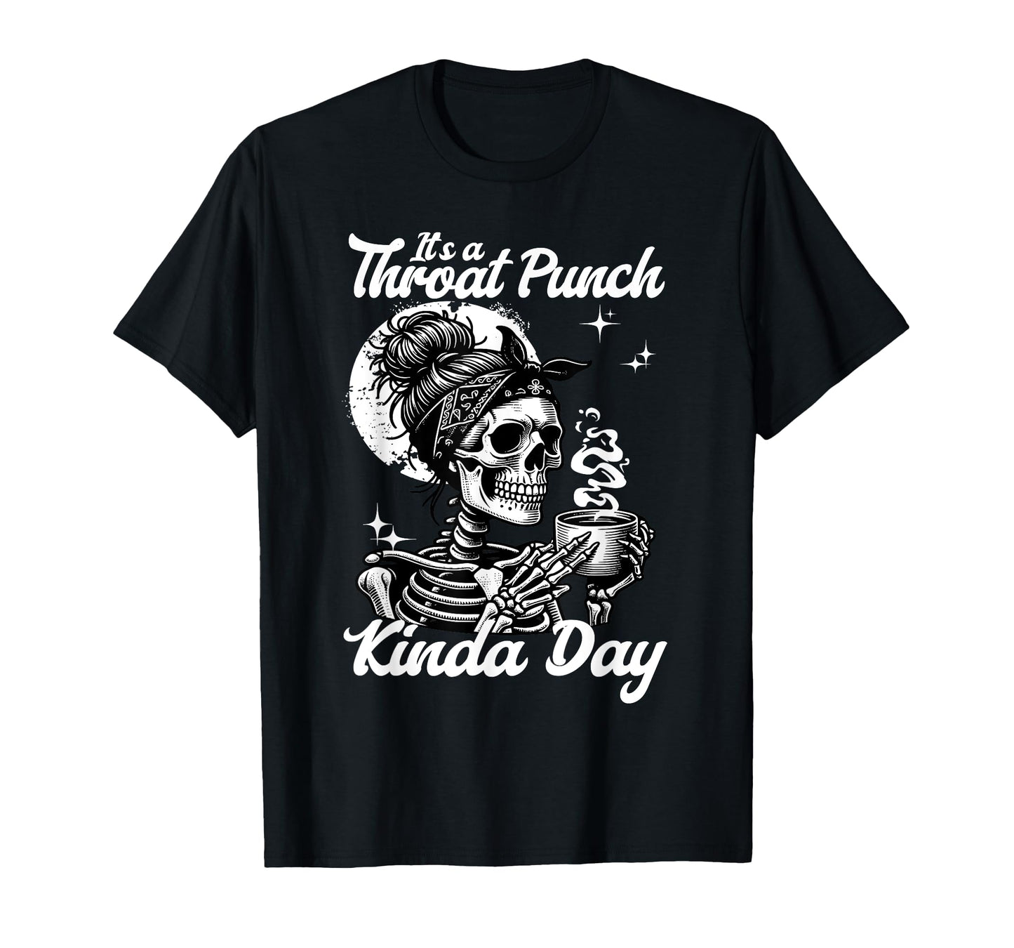 It's A Throat Punch Kind Of Day Sarcastic Skeleton Women's T-Shirt