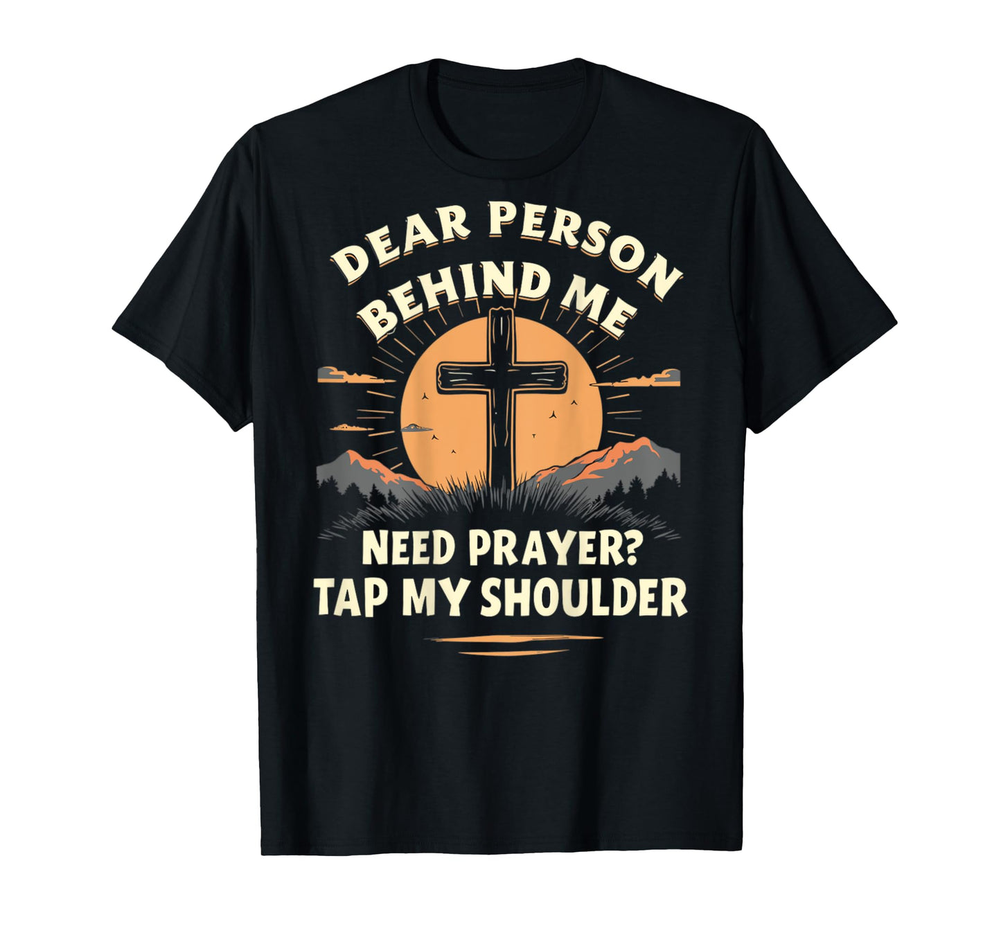 Dear Person Behind Me Need Prayer Tap My Shoulder T-Shirt