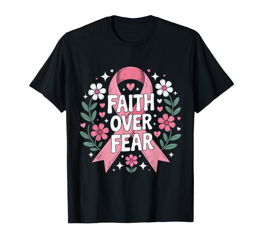 Faith Over Fear Pink Ribbon Breast Cancer Awareness Support T-Shirt