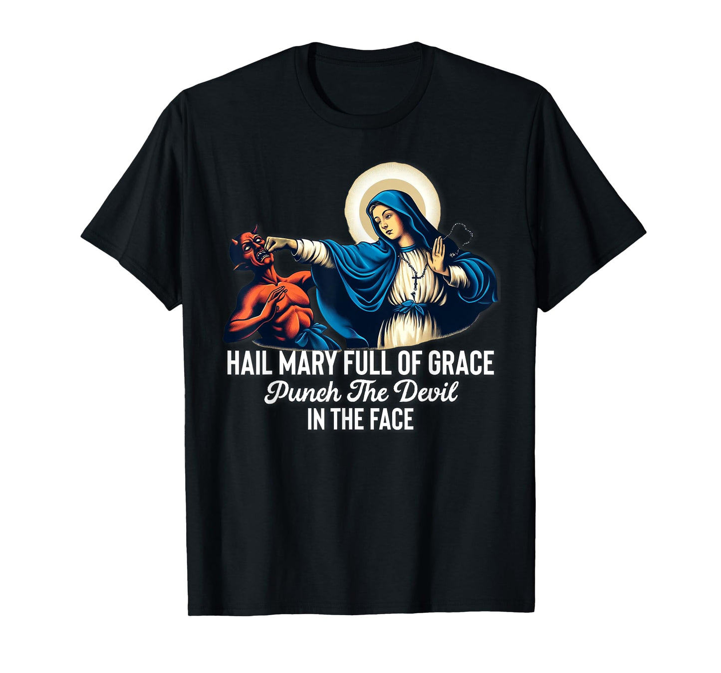 Hail Mary Full of Grace Punch the Devil in the Face Catholic T-Shirt