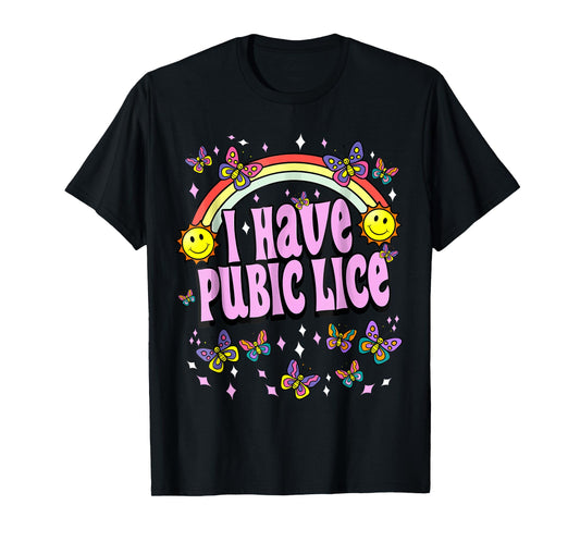I Have Pubic Lice Funny Retro Offensive Inappropriate Meme T-Shirt