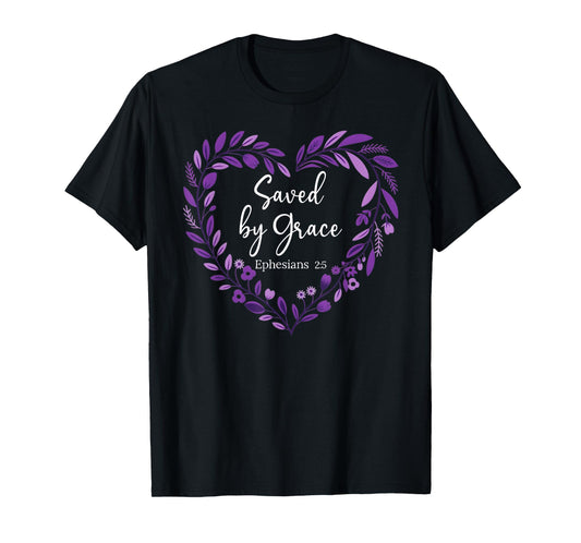 Saved by Grace Through Faith Bible Verse Scripture God Quote T-Shirt