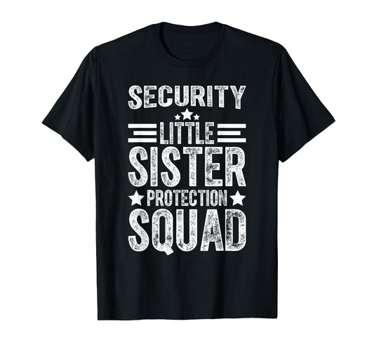 Security Little Sister Protection Squad Funny Boys Brother T-Shirt