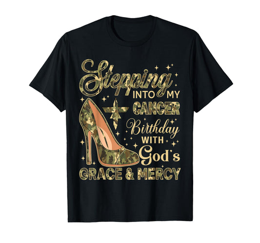 Stepping Into My Cancer Birthday with God's Grace Mercy Camo T-Shirt