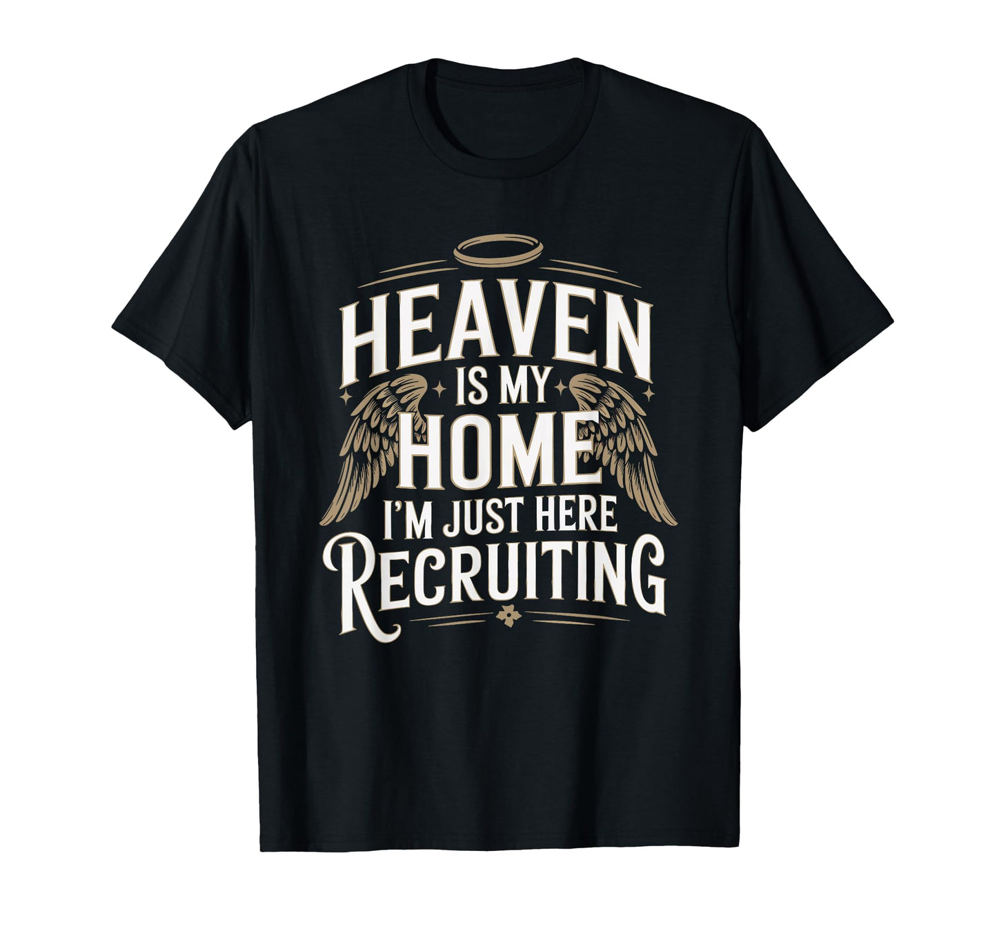 Heaven Is My Home I'm Just Here Recruiting Christian T-Shirt