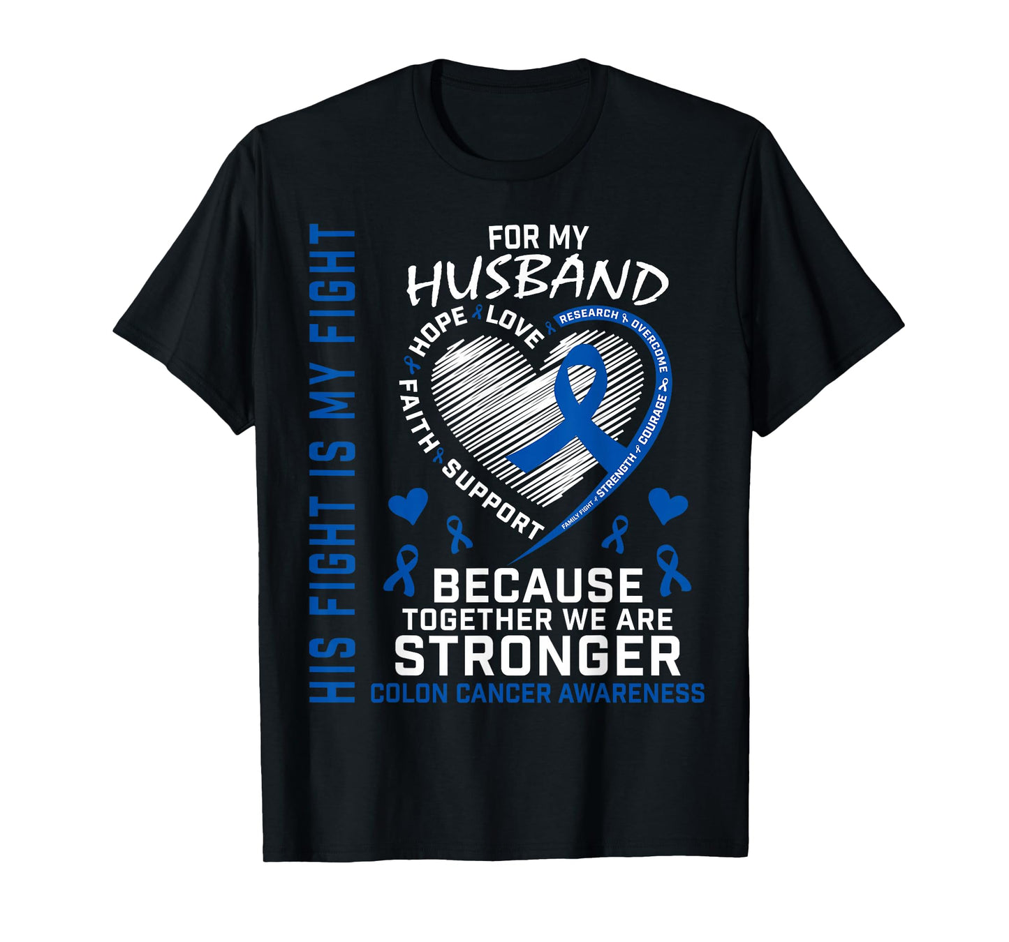 His Fight My Fight Husband Colon Cancer Uplifting Messages T-Shirt