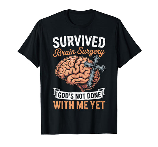 God Not Done Brain Tumor Jesus Christian Bible Brain Surgery T-Shirt