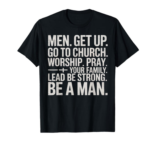 Men Get Up Go to Church Worship Pray Lead Your Family T-Shirt