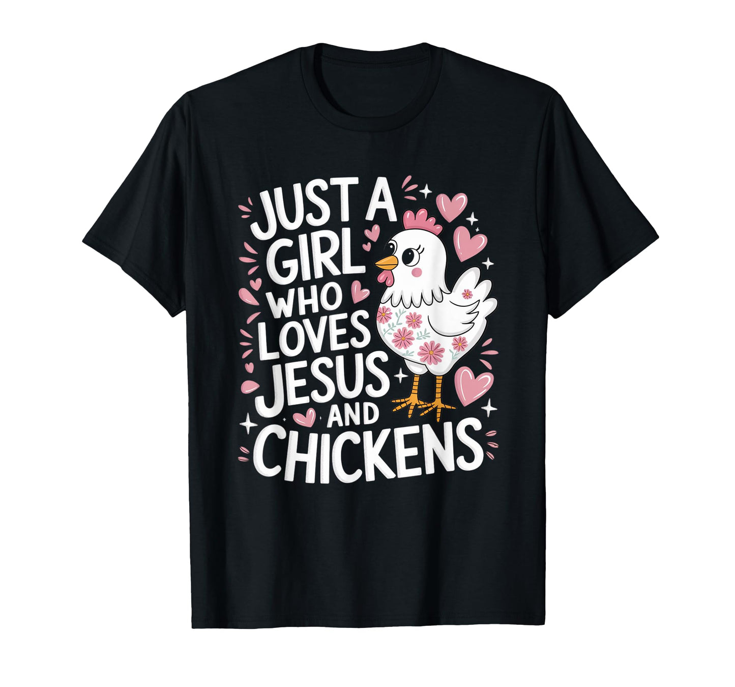 Just A Girl Who Loves Jesus And Chickens Christian Faith T-Shirt