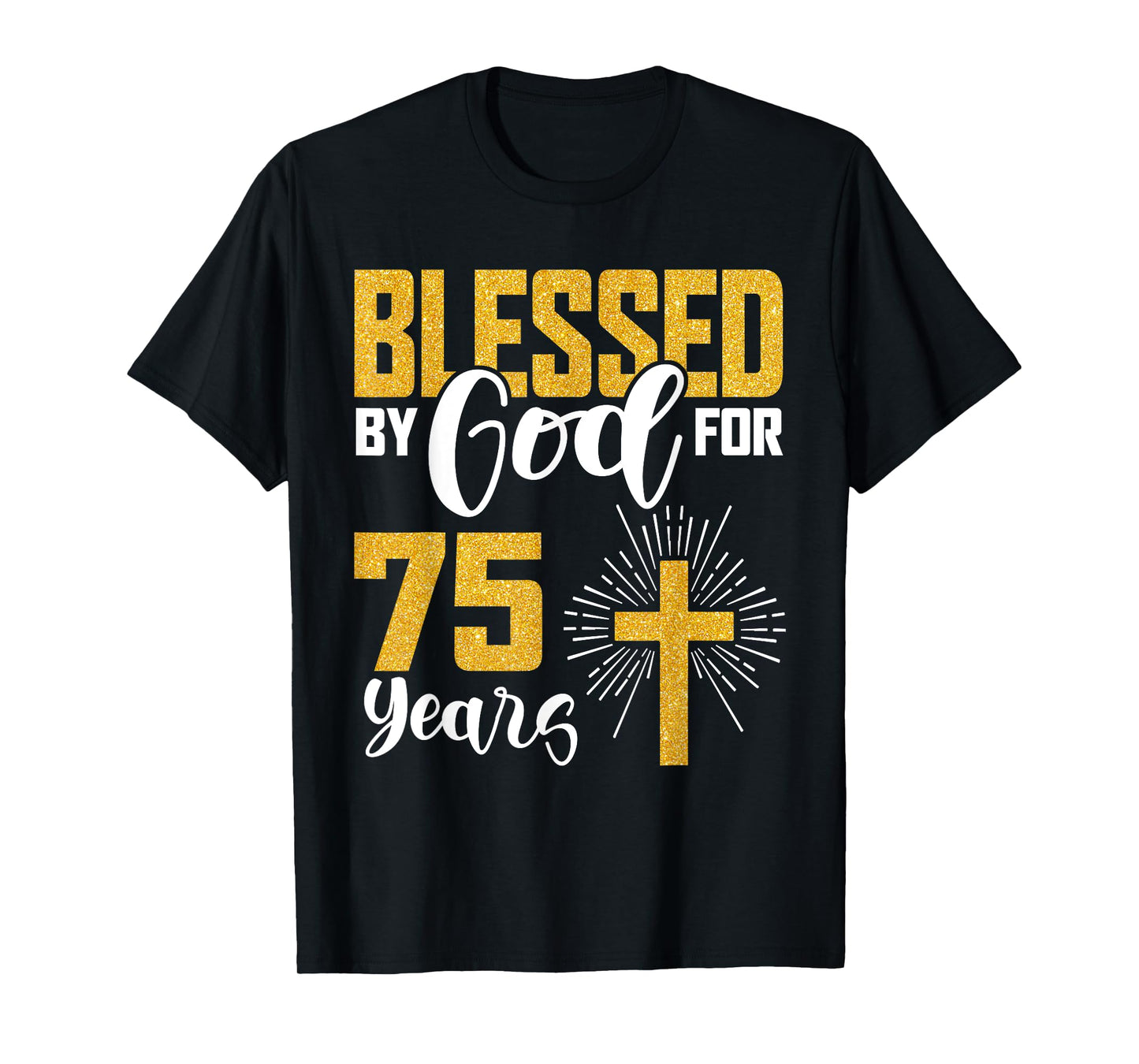 Blessed by God for 75 Years Old 75th Birthday B-Day Party T-Shirt
