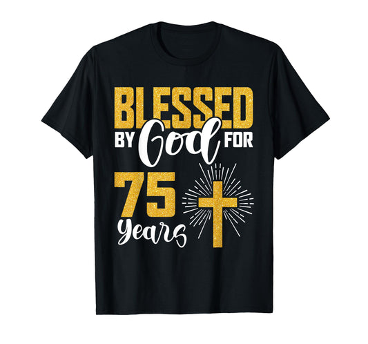 Blessed by God for 75 Years Old 75th Birthday B-Day Party T-Shirt