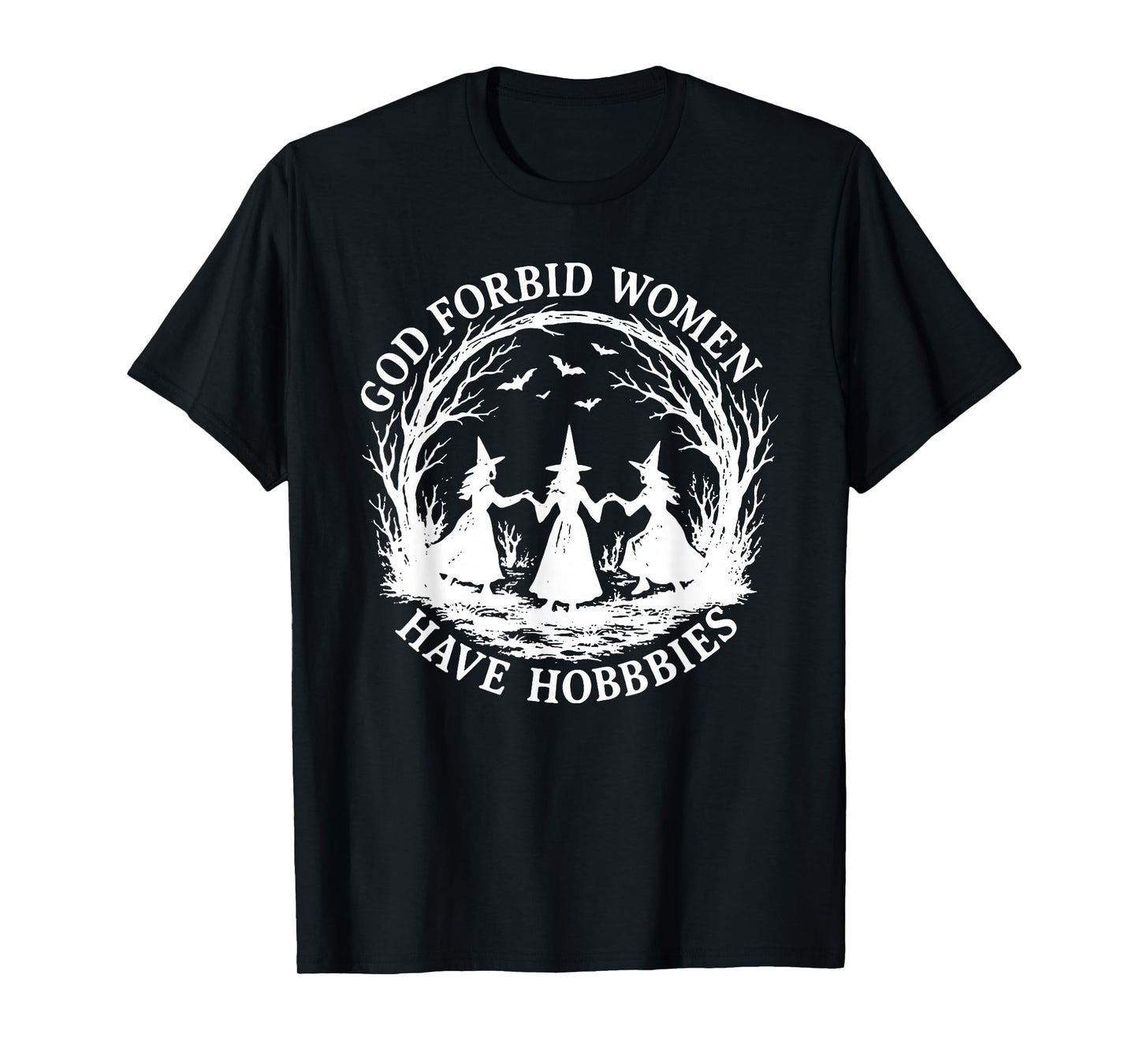 God Forbid Women Have Hobbies, Funny Witchy Feminist T-Shirt
