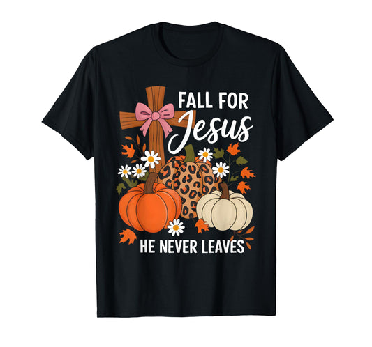 Fall for Jesus He Never Leaves Leaves Autumn Christian Women T-Shirt