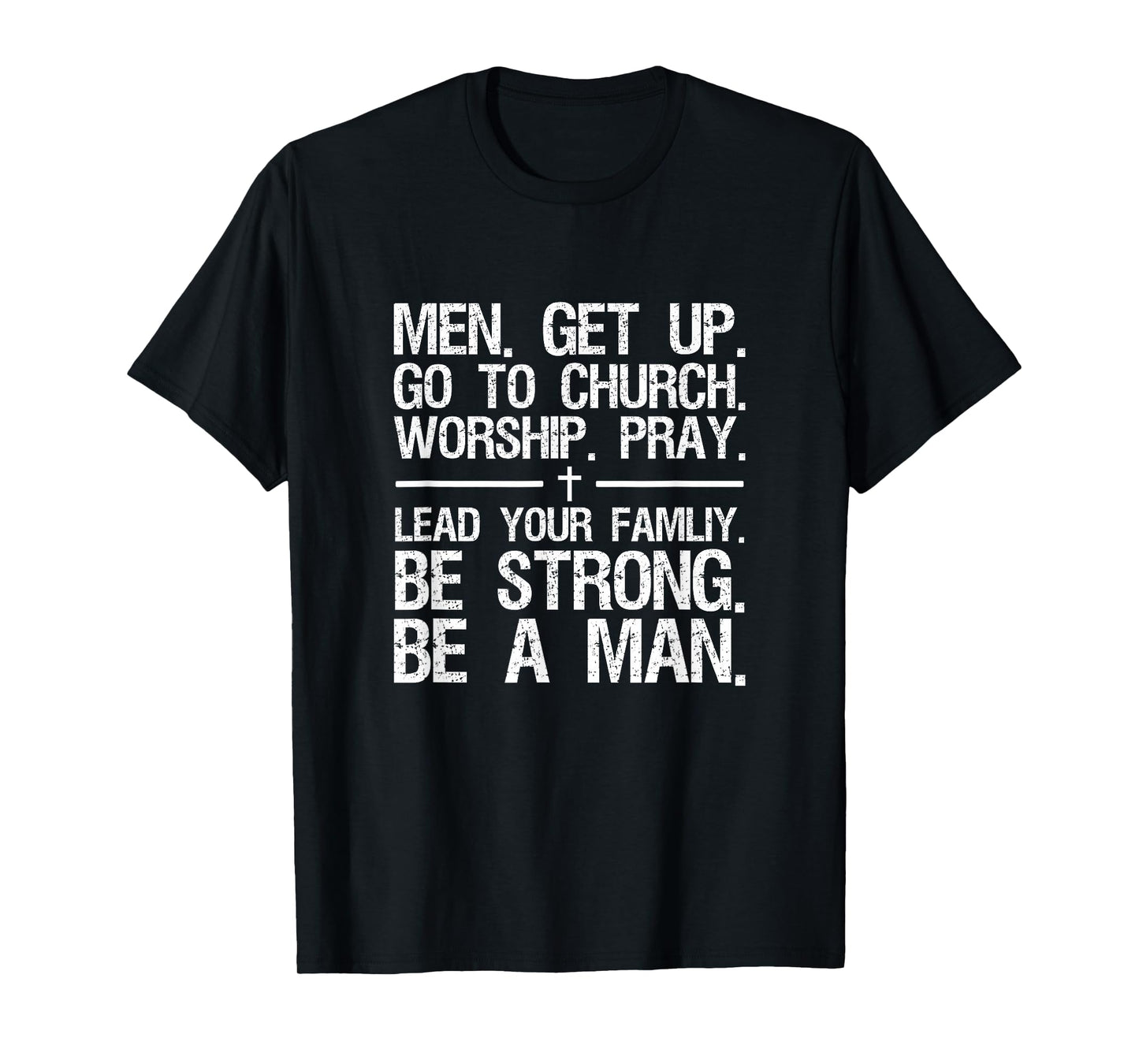 Men Get Up Go To Church Worship Pray Lead Your Family T-Shirt