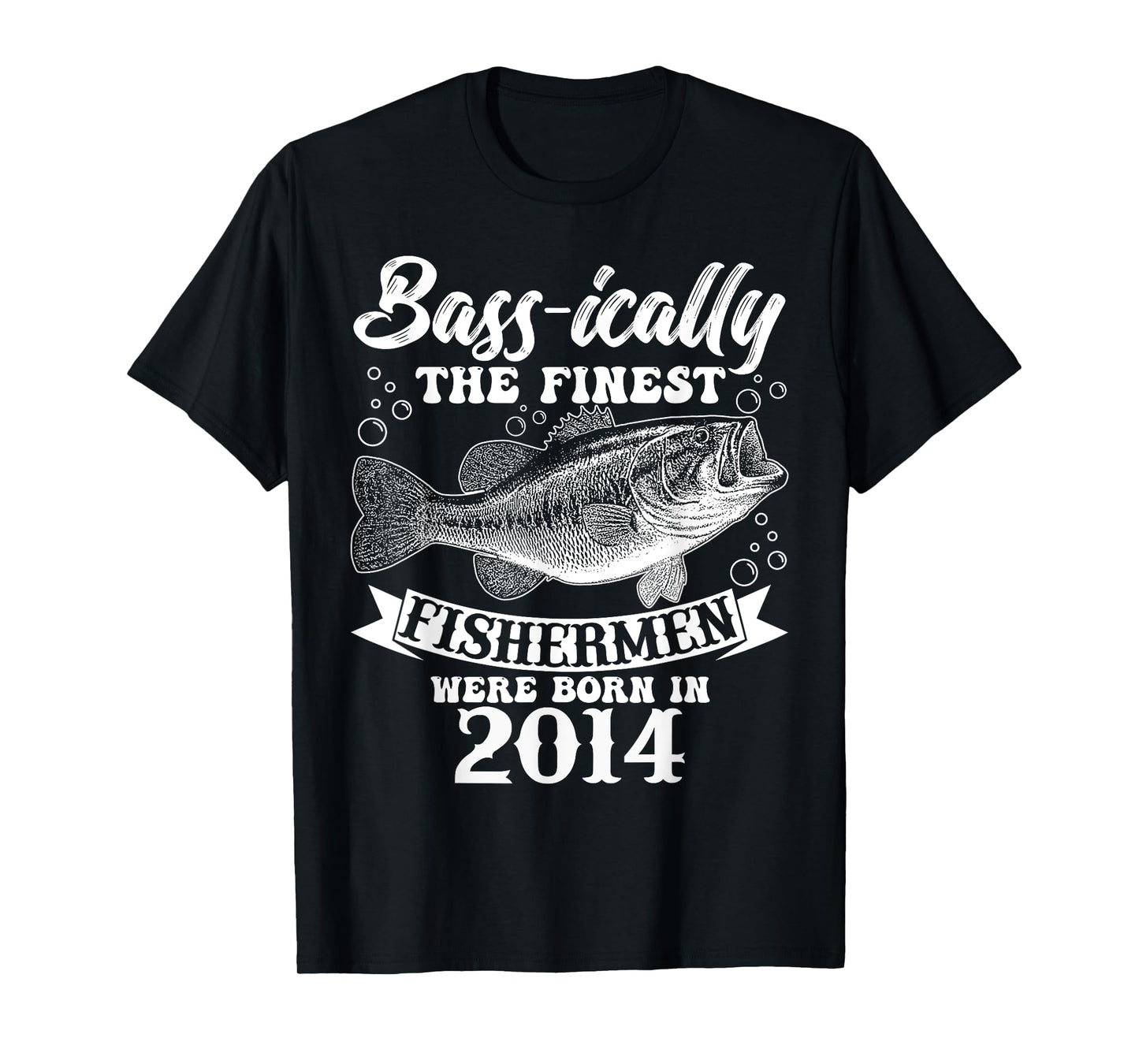 Bassically The Finest Fishermen Were Born In 2014 T-Shirt