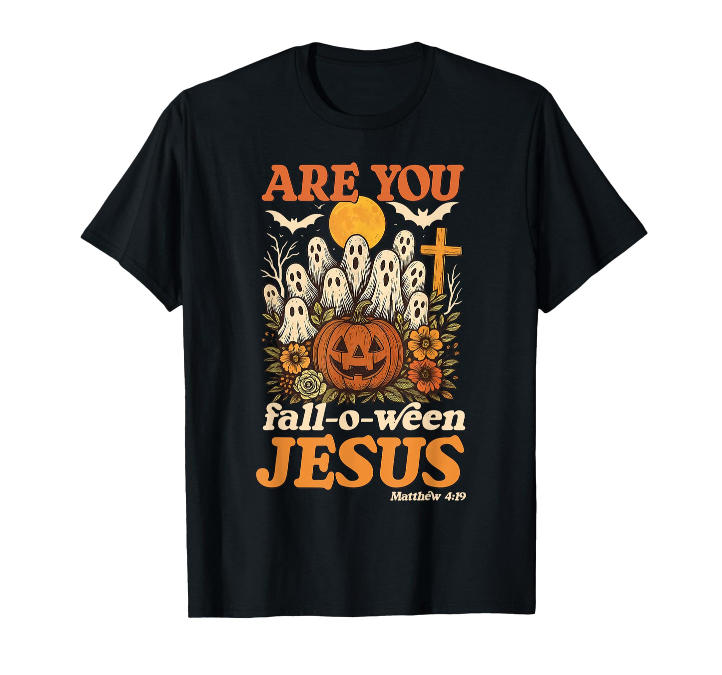 are You Fall-O-Ween Jesus Matthew Faith Halloween Christian T-Shirt