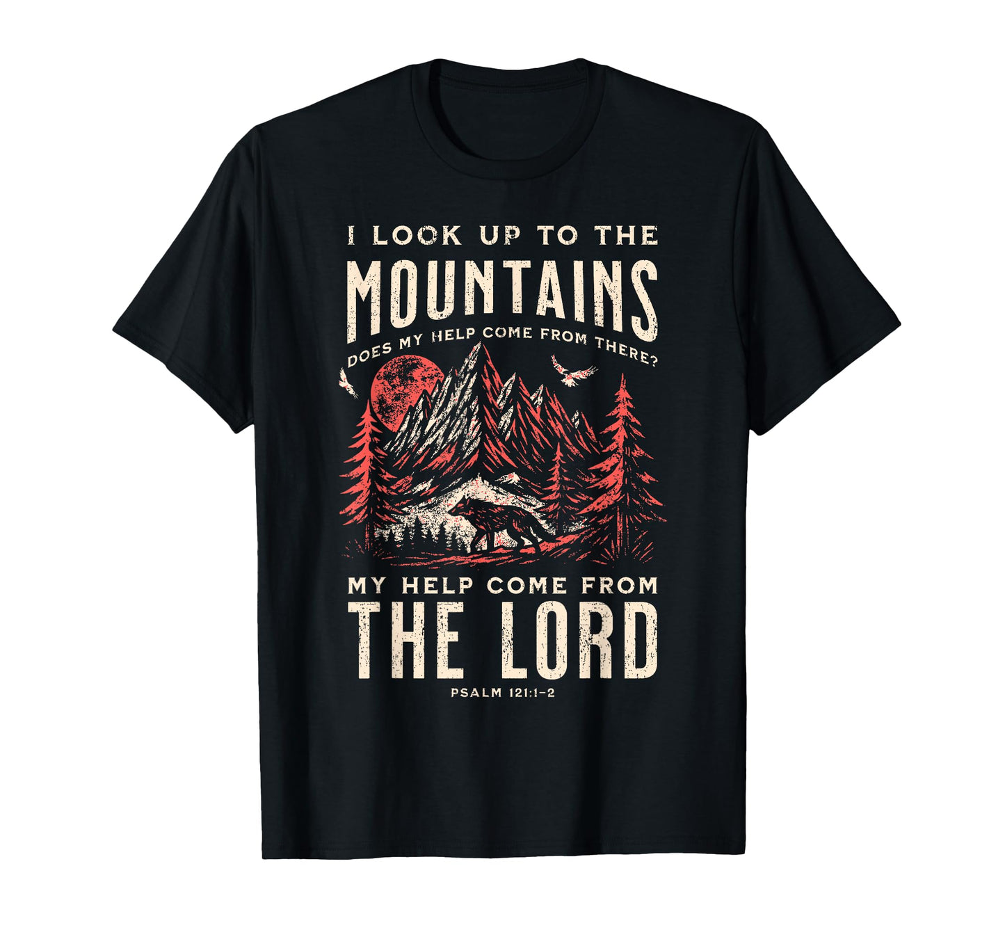 Look Up Tp The Mountains Psalm 121 T-Shirt