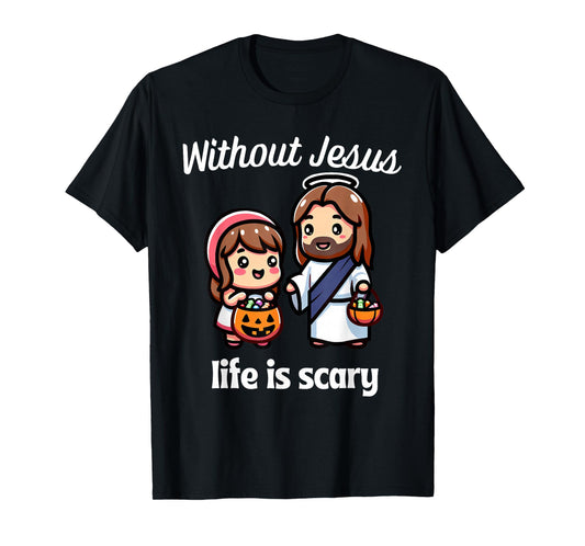 Life is Scary Without Jesus Christian Halloween Kids Mom Dad T-Shirt
