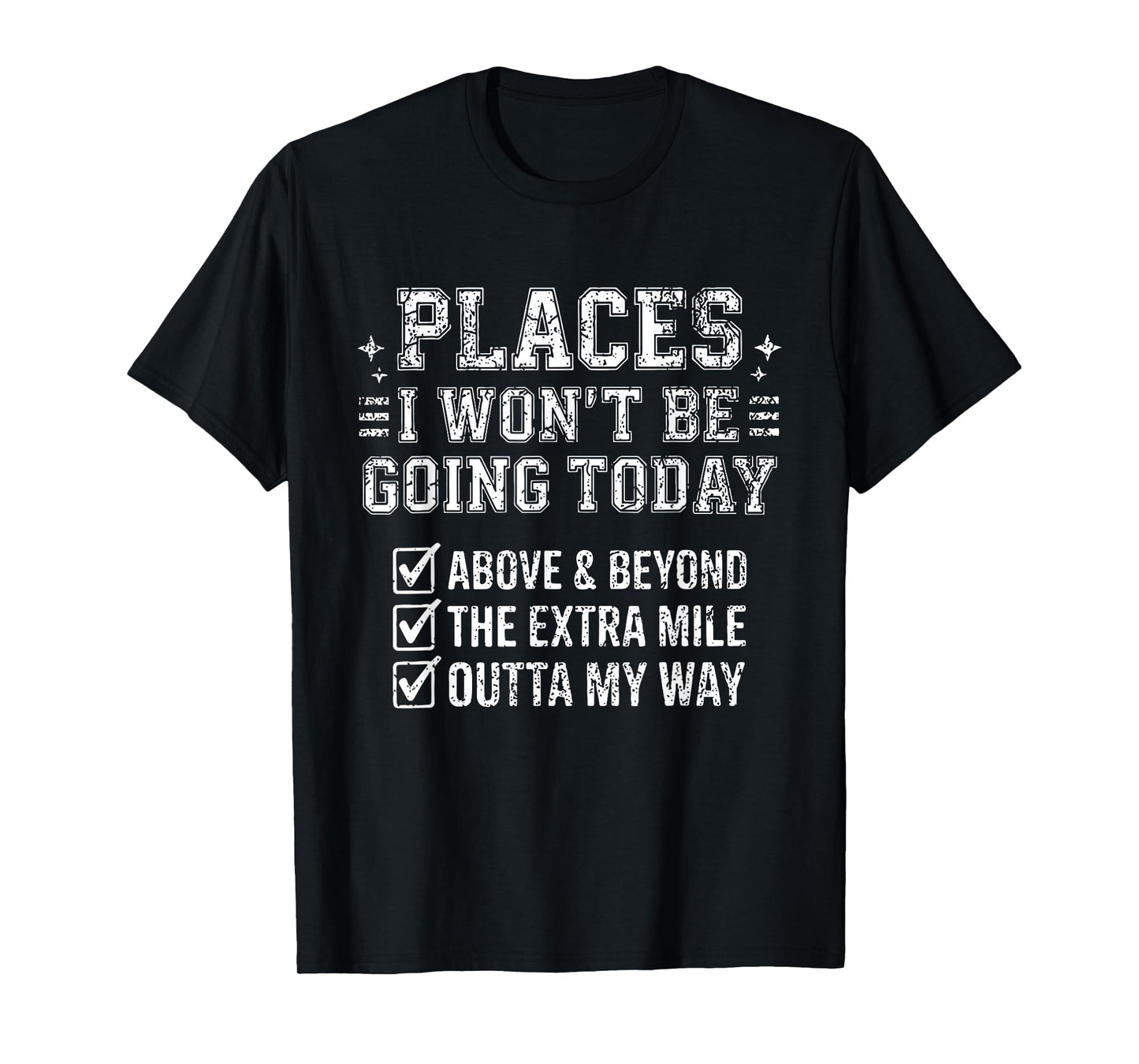 Retro Funny Places I Won't Be Going Today Above & Beyond T-Shirt - T-Shirt | Black