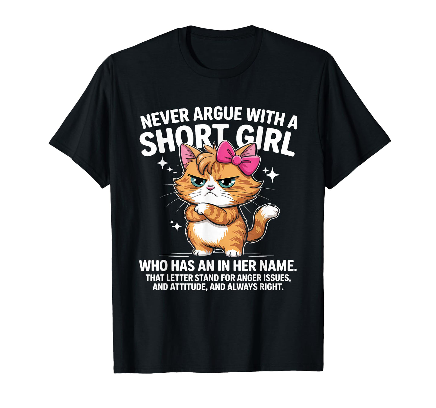 Never Argue with A Short Girl Who Has an A in Her Name Cat T-Shirt