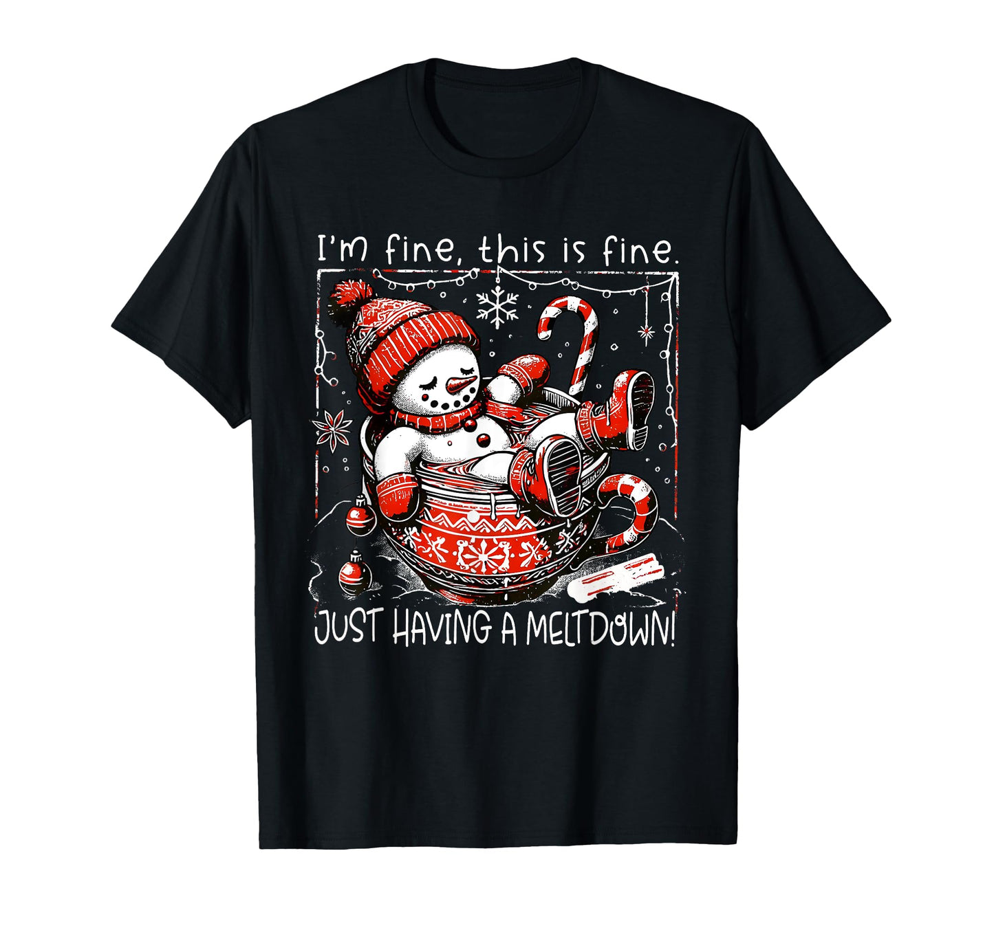 I'm Fine This is Fine Just Having Meltdown Snowman Christmas T-Shirt