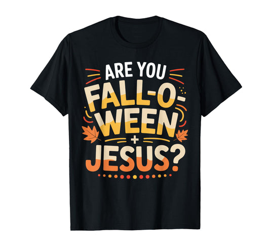 are You Fall-O-Ween Jesus Christian Fun Shirt T-Shirt