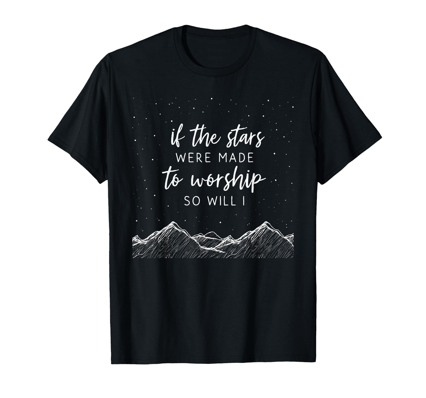 If The Stars Were Made To Worship, So will I, Christian tee T-Shirt
