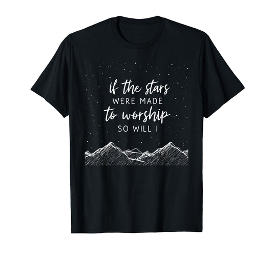If The Stars Were Made To Worship, So will I, Christian tee T-Shirt