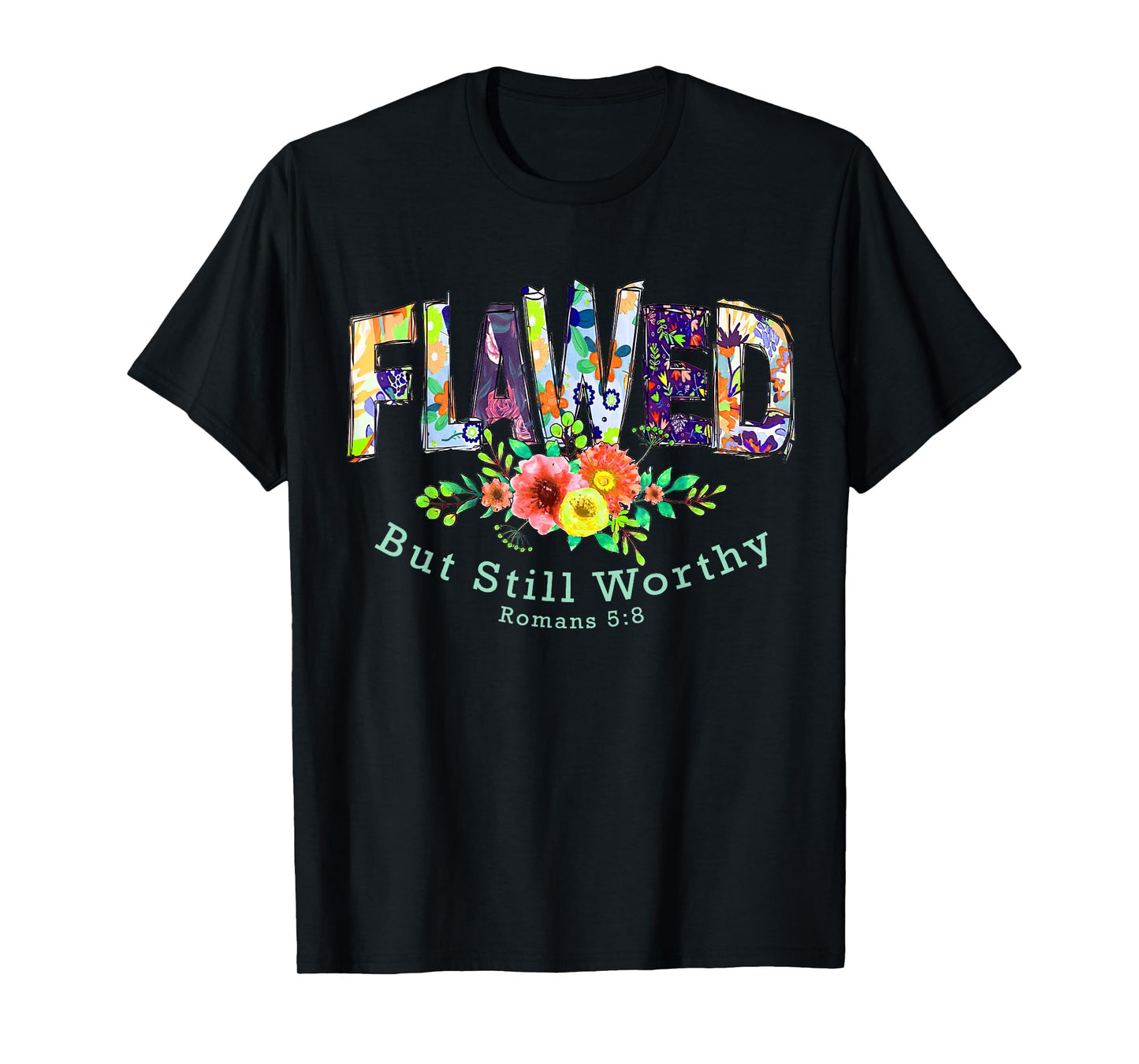 Flawed but Still Worthy Tee Redeemed and Forgiven Christian T-Shirt