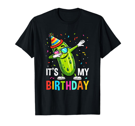 Cucumber Funny Dabbing Pickle Its My Birthday Men Women Kids T-Shirt