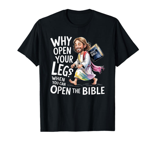Groovy Jesus Why Open Your Legs When You Can Open The Bible T-Shirt