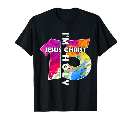 Jesus Christ I AM 15 Years Jesus 15TH Birthday T-Shirt