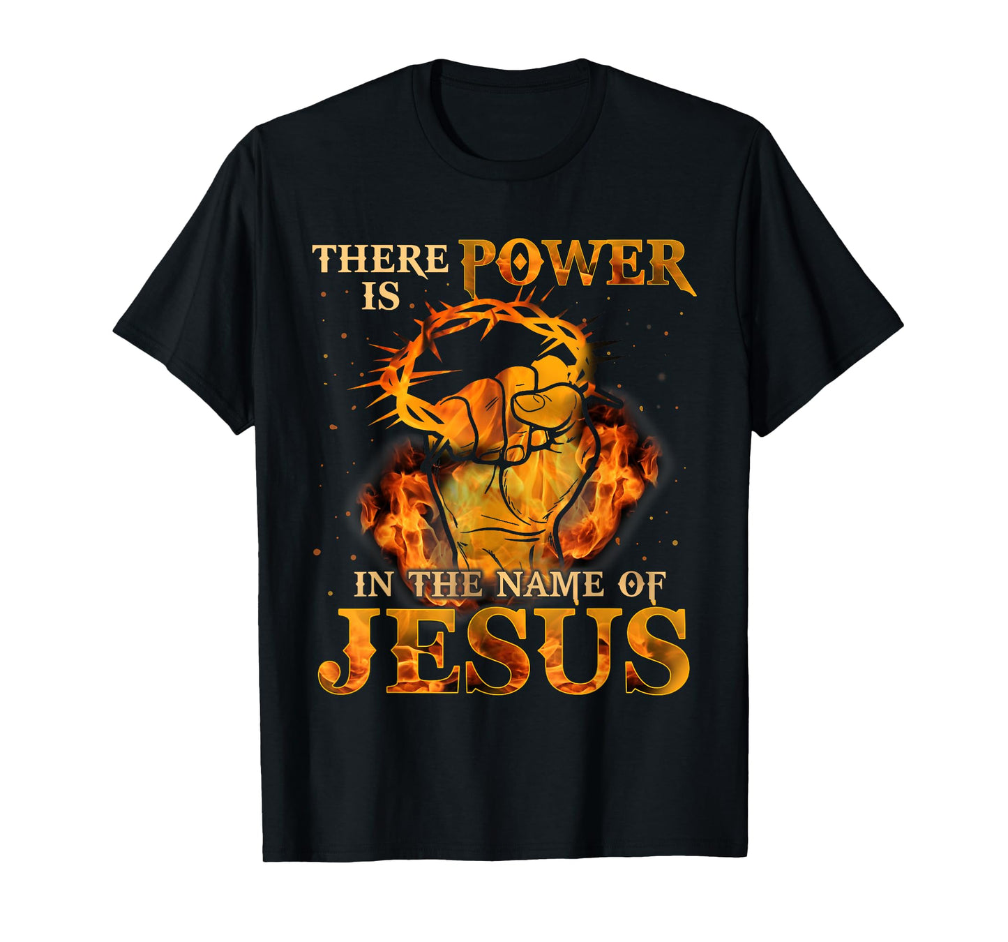 There is Power in the Name of Jesus - Christian Quote T-Shirt