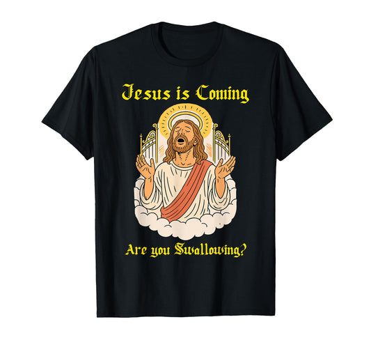 Jesus is Coming are You Christian Jesus Saying Offensive T-Shirt
