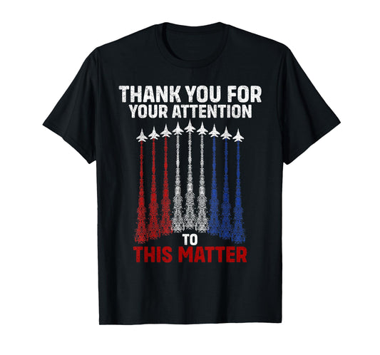 Thank You For Your Attention To This Matter, Funny T-Shirt