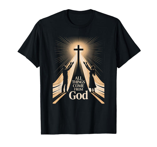 All Things Come from God Christian Worship Unity T-Shirt