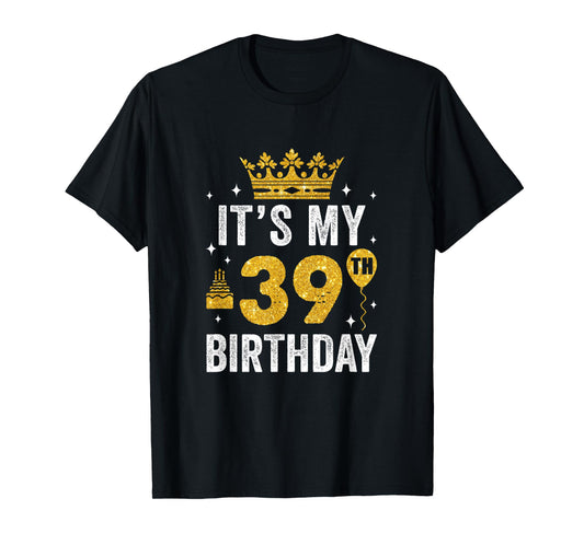 It's My 39Th Birthday Idea For 39 Years Old Man And Woman T-Shirt