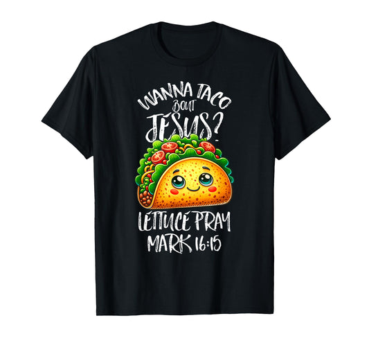 Funny Wanna Taco Bout Jesus Christian Humor Tee Letucce Pray T-Shirt