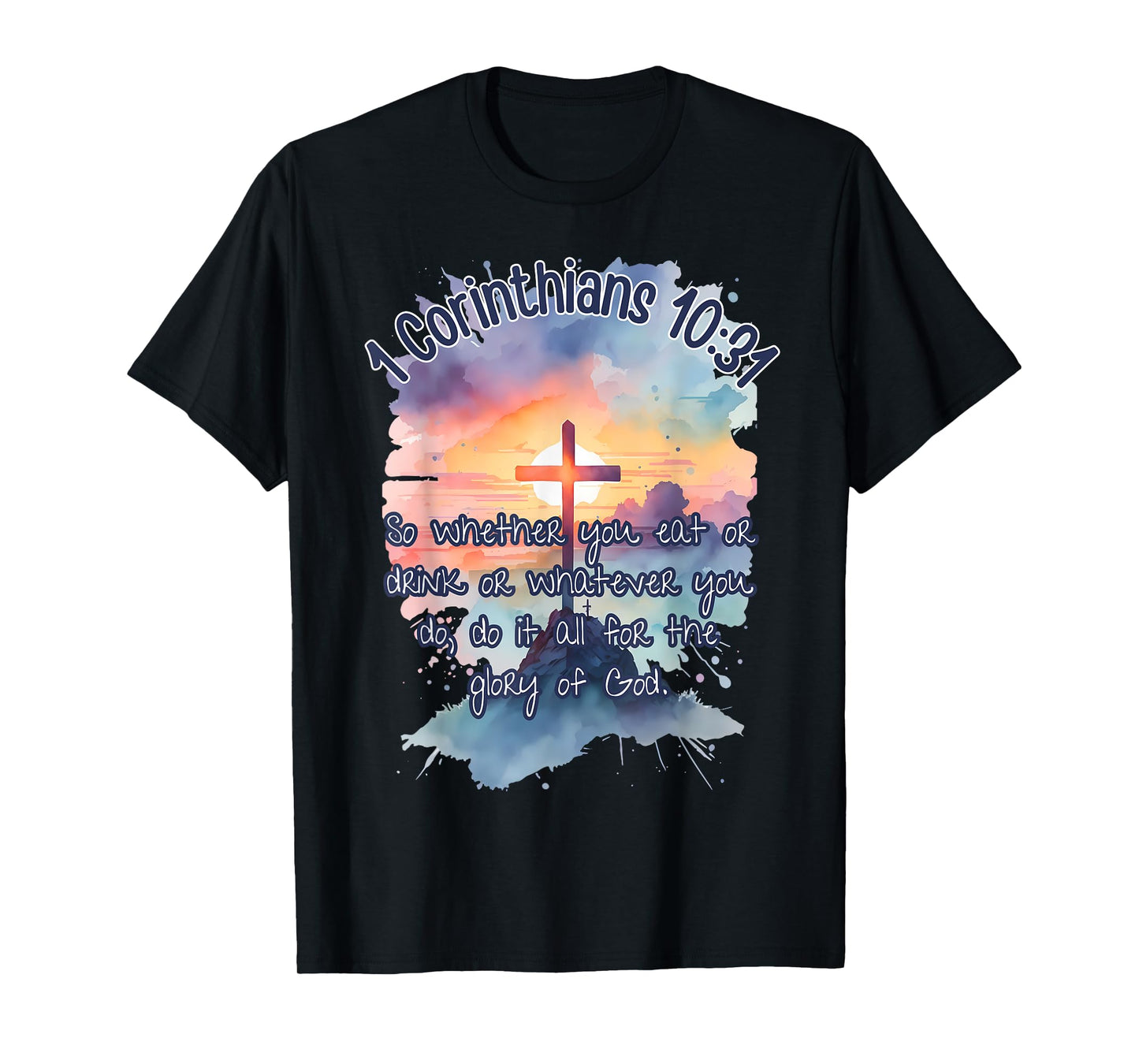 The Glory of God Corinthians 10:31 Art Religious Bible Verse T-Shirt