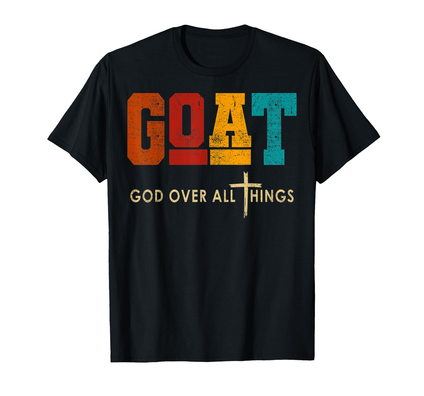 GOAT God Over All Things Jesus Religion God Bible Christian T-Shirt