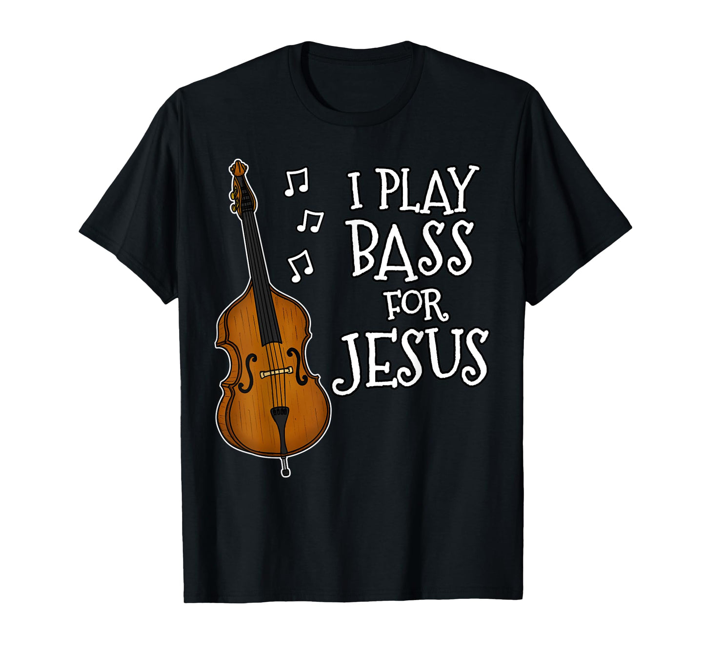 I Play Bass For Jesus, Double Bassist, Church Musician T-Shirt