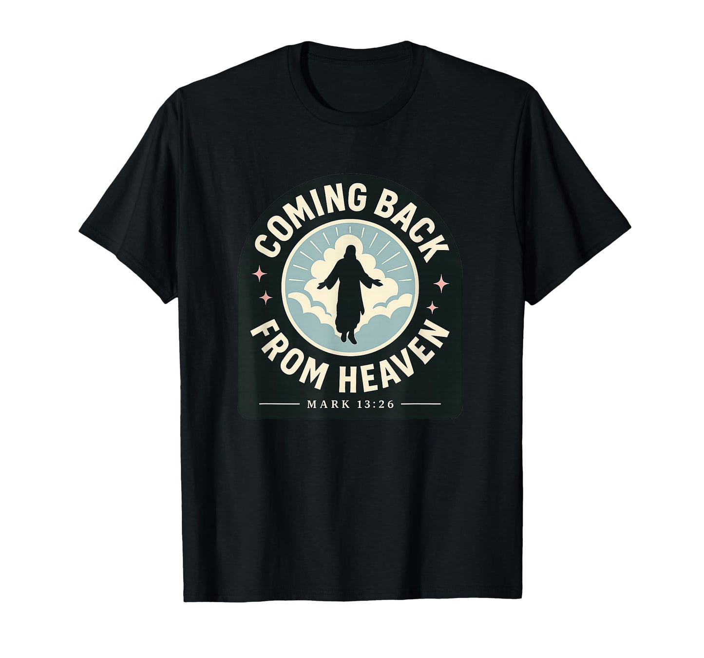 Coming Back from Heaven Mark 13:26 Sticker Style Christian T-Shirt