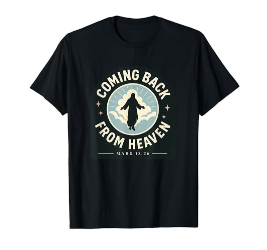 Coming Back from Heaven Mark 13:26 Sticker Style Christian T-Shirt