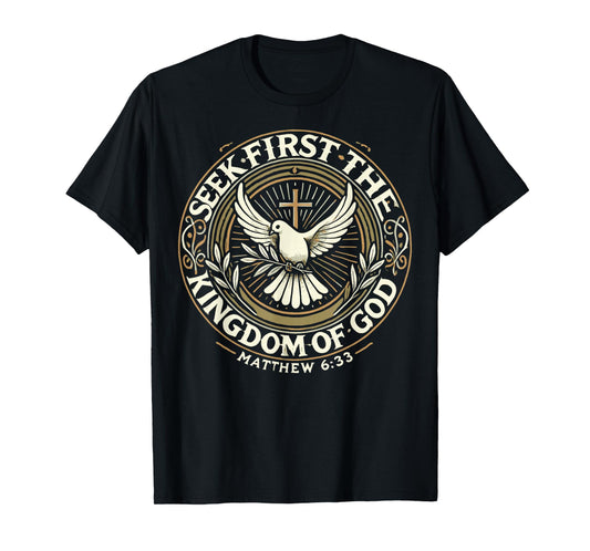 Seek First The Kingdom Of God Matthew 6:33 Bible Verse T-Shirt