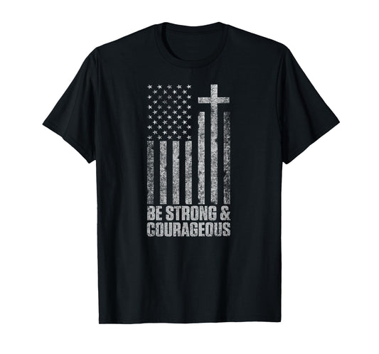 Be Strong and Courageous Men Women Christian American Flag T-Shirt
