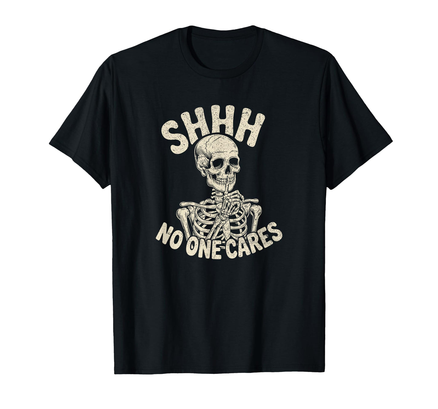 Shhh No One Cares Funny Skeleton Sarcastic humor T-Shirt