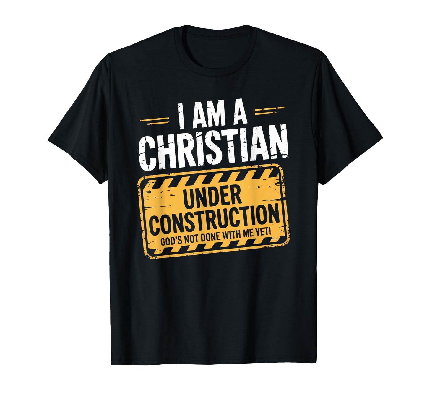 Christian Under Construction God Not Done Yet Spiritual Fun T-Shirt